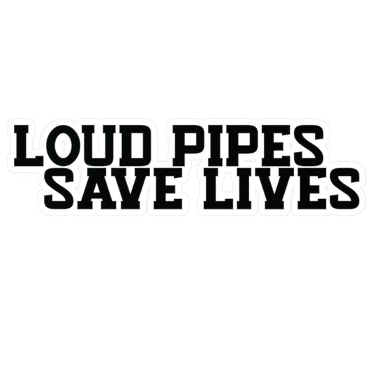 Loud Pipes Save Lives Vinyl Bumper Sticker