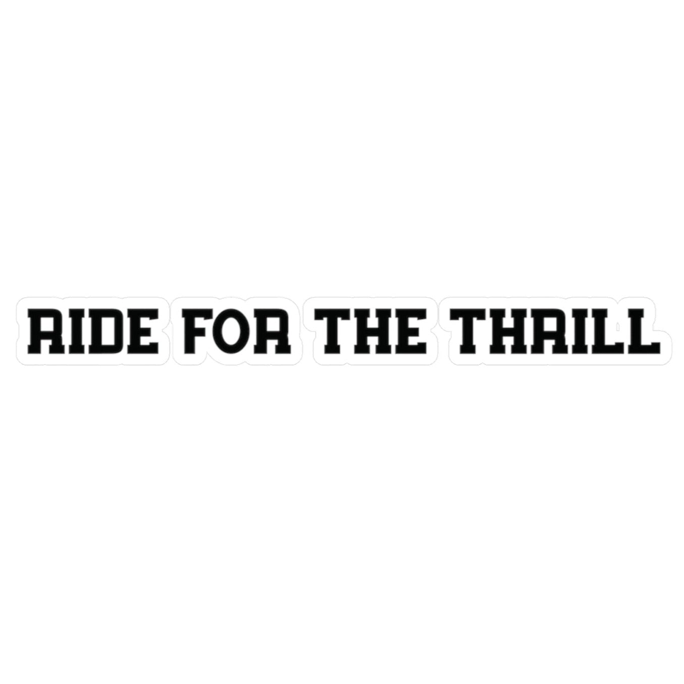 Ride For The Thrill Vinyl Decal