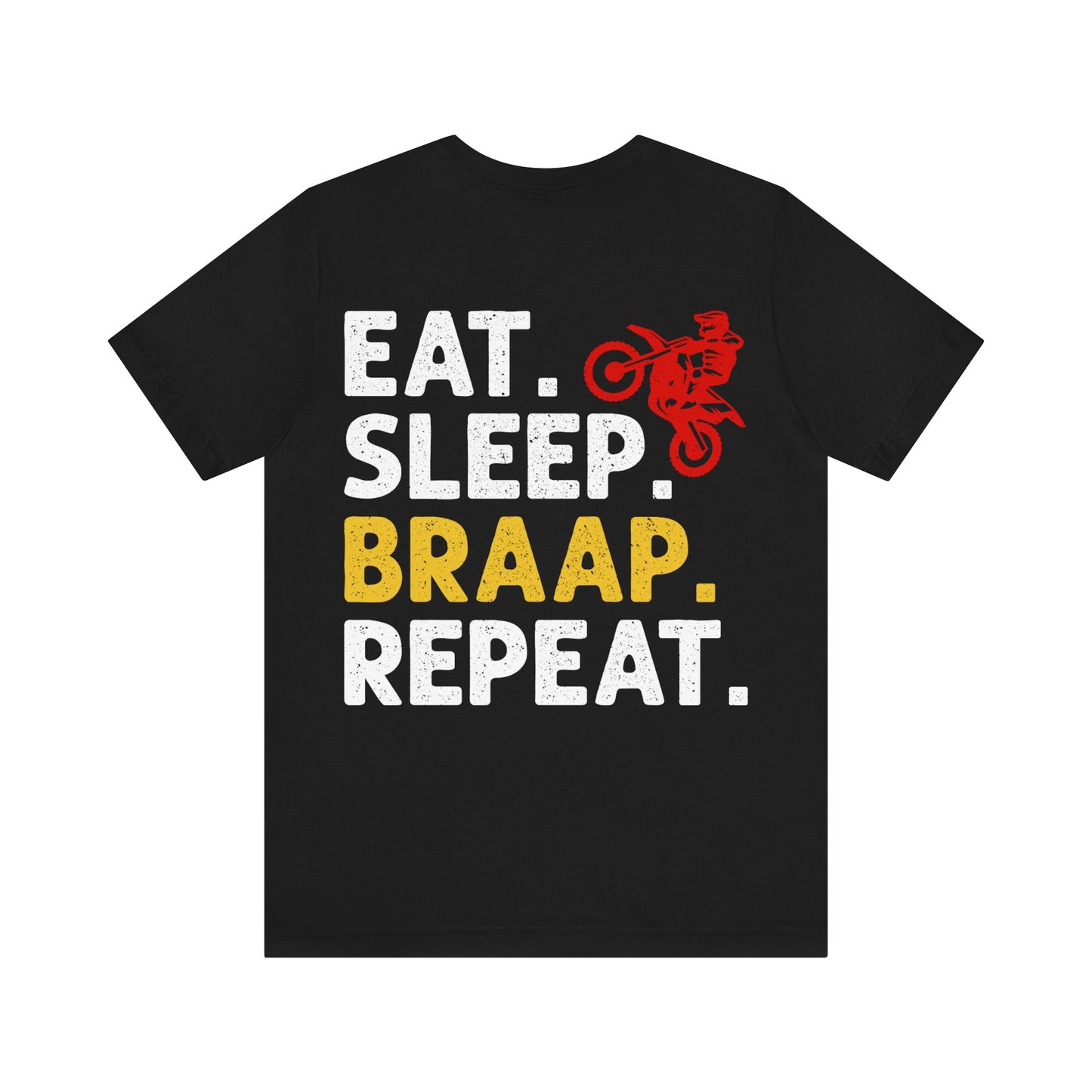 Eat Sleep Braap Repeat Unisex Tee